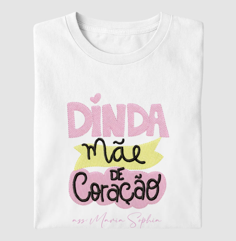 Camiseta dia das mães - Dinda mãe de coração ass: