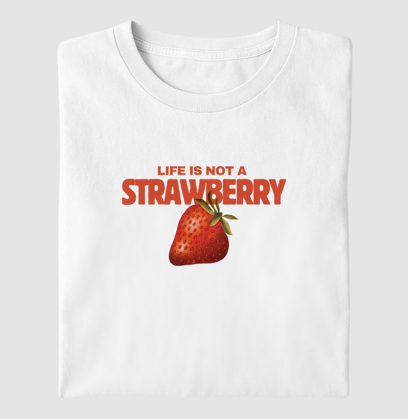 Camiseta a vida não é um morango