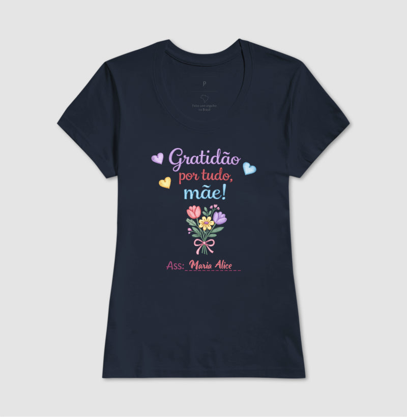 Camiseta dia das mães - Gratidão por tudo, Mãe!