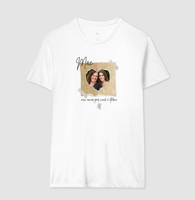 Camiseta dia das mães - Mãe, meu amor por você é eterno