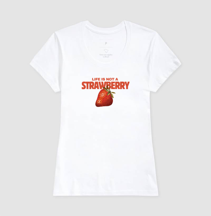 Camiseta a vida não é um morango