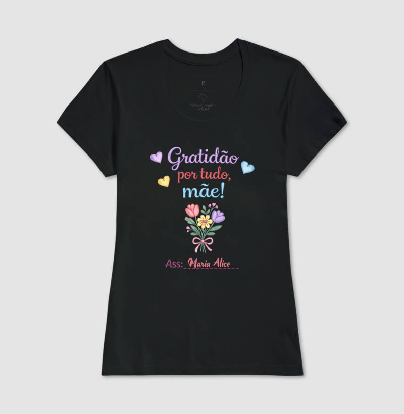 Camiseta dia das mães - Gratidão por tudo, Mãe!
