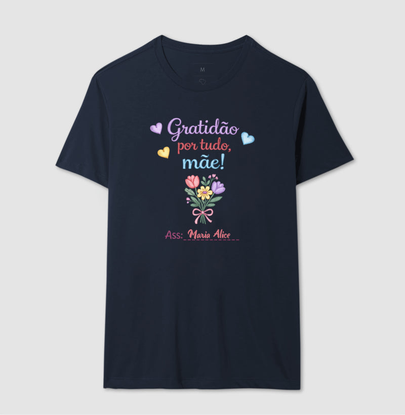 Camiseta dia das mães - Gratidão por tudo, Mãe!