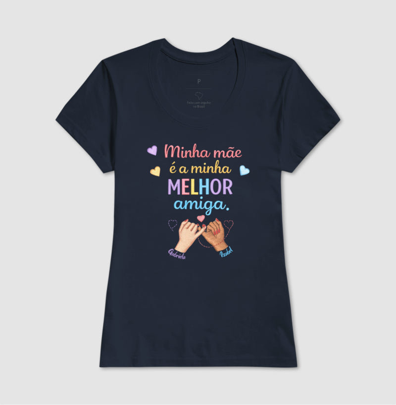 Camiseta dia das mães - Minha mãe é a minha melhor amiga