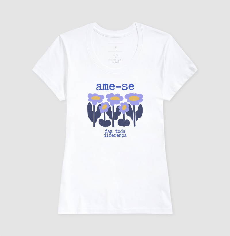 Camiseta Ame-se faz toda diferença