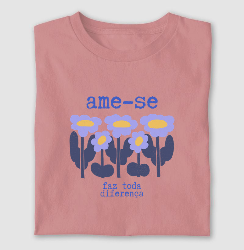Camiseta Ame-se faz toda diferença