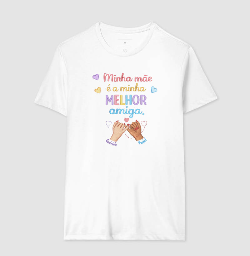Camiseta dia das mães - Minha mãe é a minha melhor amiga