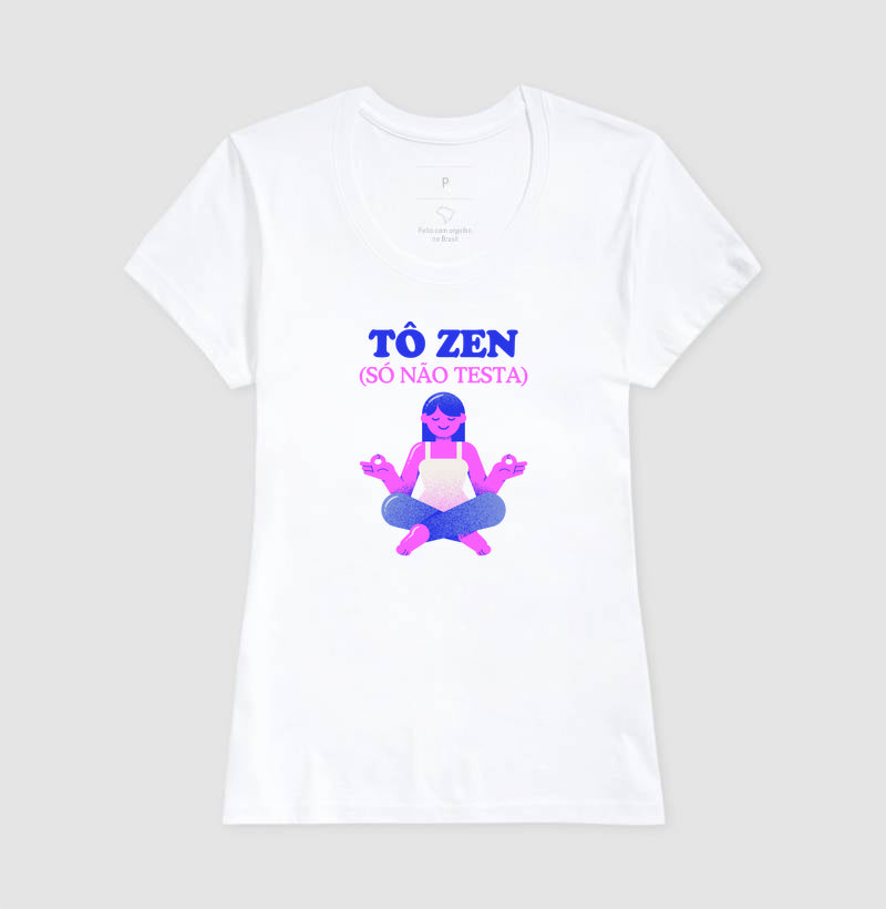 Camiseta Tô zen (só não testa)