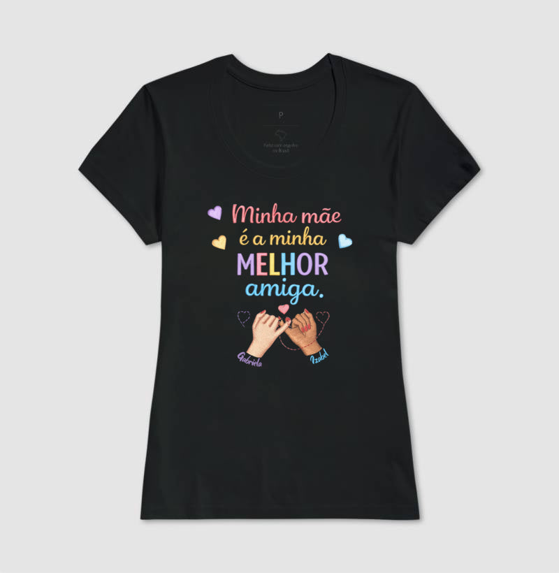 Camiseta dia das mães - Minha mãe é a minha melhor amiga