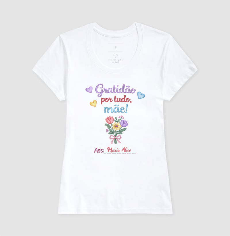 Camiseta dia das mães - Gratidão por tudo, Mãe!