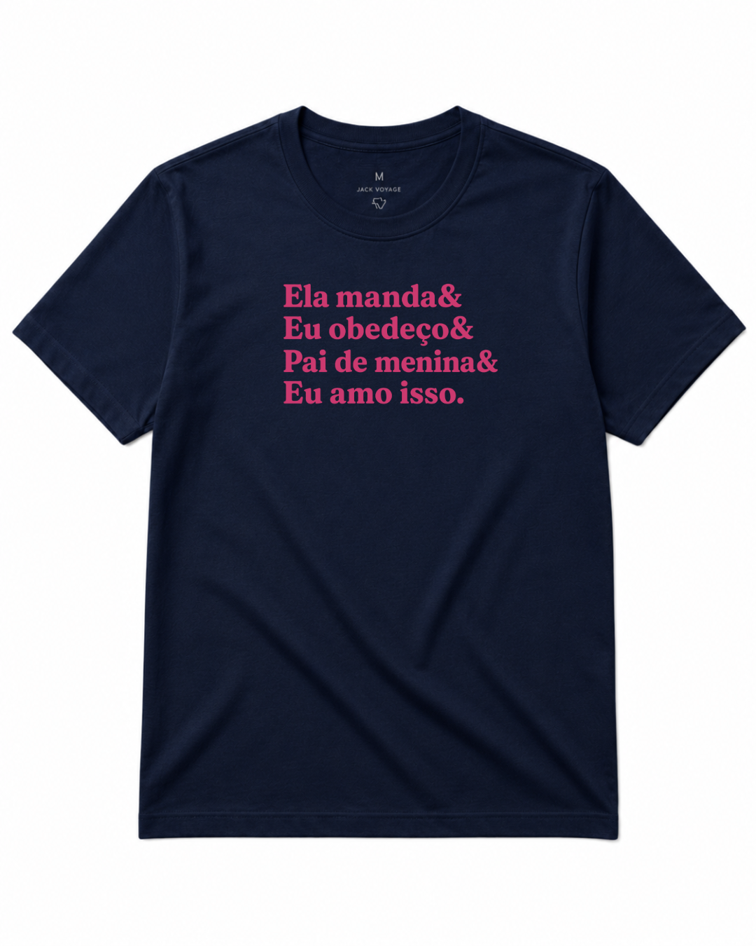 Camiseta Ela manda& Eu obedeço& Pai de menina& Eu amo isso.
