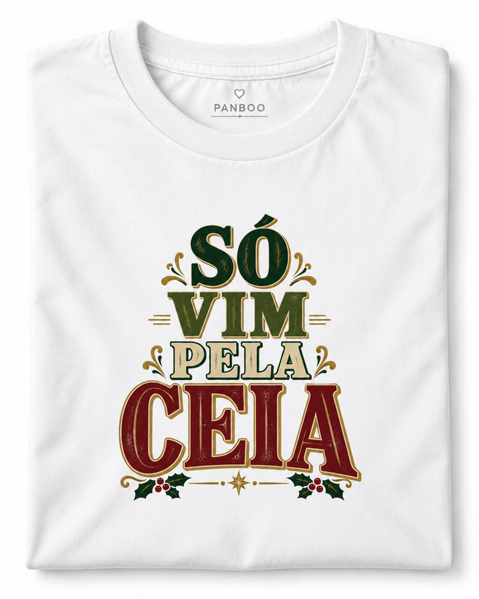 Camiseta Só vim pela ceia