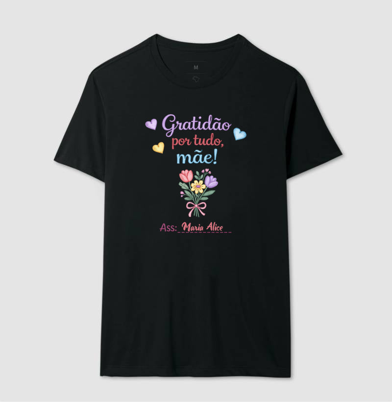 Camiseta dia das mães - Gratidão por tudo, Mãe!