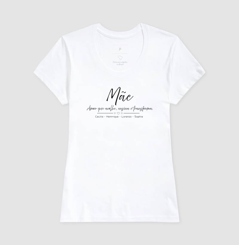 Camiseta Mãe, amor que acolhe, ensina e transforma.