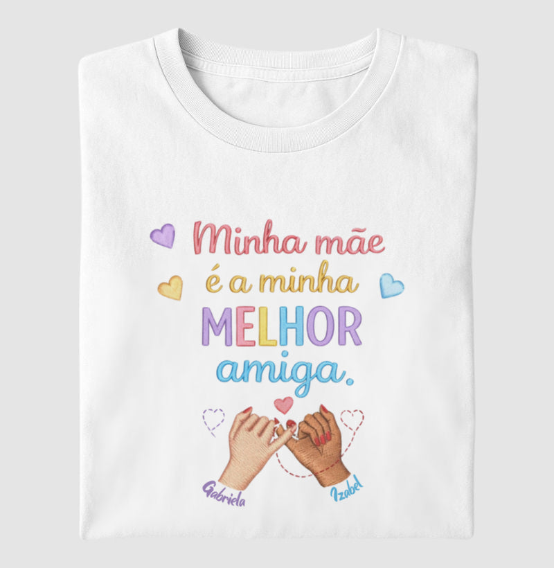 Camiseta dia das mães - Minha mãe é a minha melhor amiga